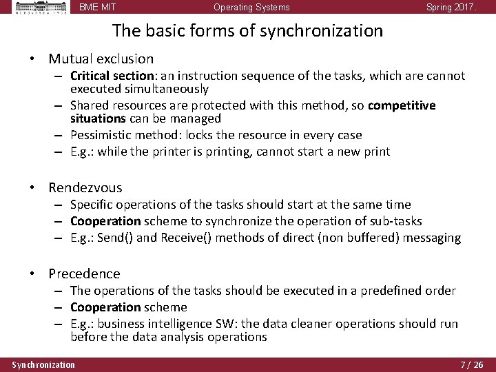 BME MIT Operating Systems Spring 2017. The basic forms of synchronization • Mutual exclusion