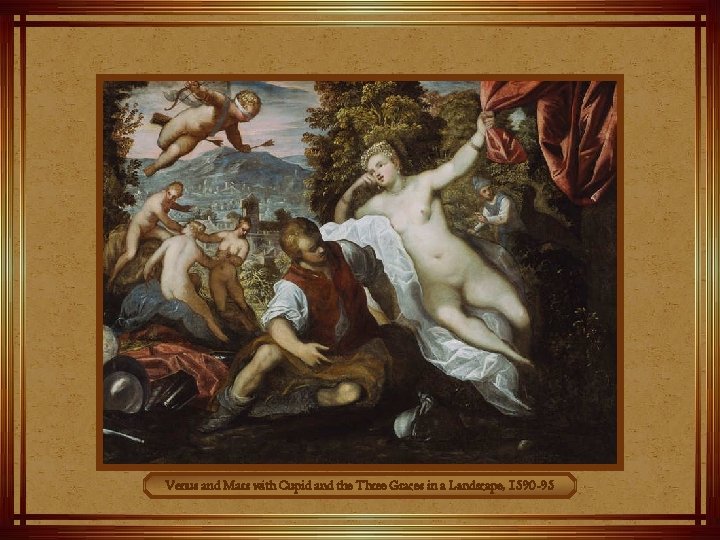 Venus and Mars with Cupid and the Three Graces in a Landscape, 1590 -95