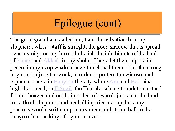 Epilogue (cont) The great gods have called me, I am the salvation-bearing shepherd, whose