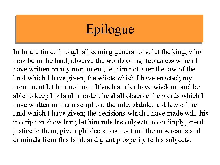 Epilogue In future time, through all coming generations, let the king, who may be