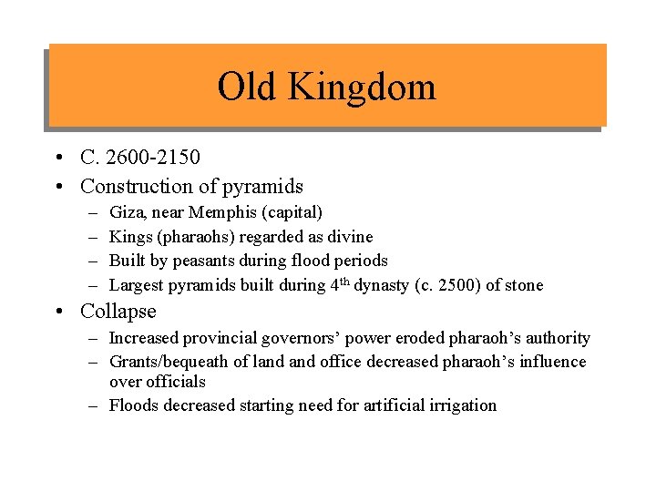 Old Kingdom • C. 2600 -2150 • Construction of pyramids – – Giza, near