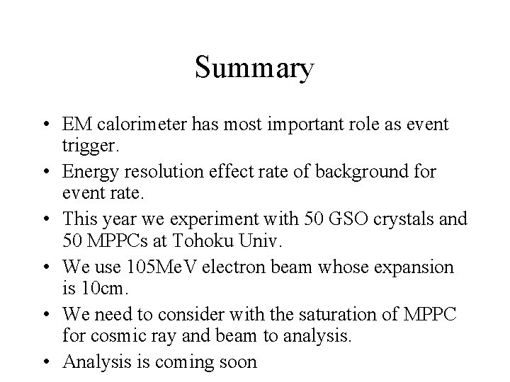 Summary • EM calorimeter has most important role as event trigger. • Energy resolution
