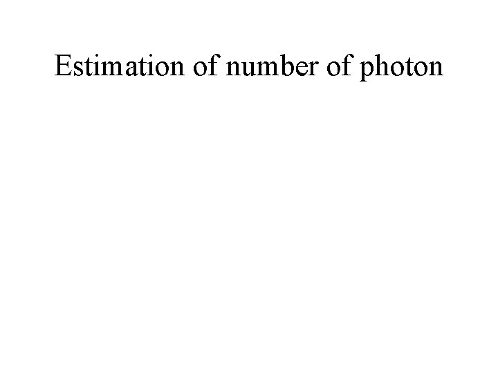 Estimation of number of photon 