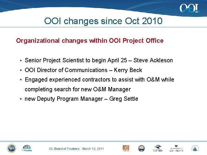 OOI changes since Oct 2010 Organizational changes within OOI Project Office • Senior Project