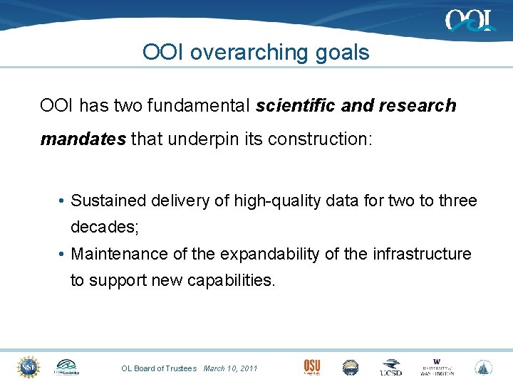 OOI overarching goals OOI has two fundamental scientific and research mandates that underpin its