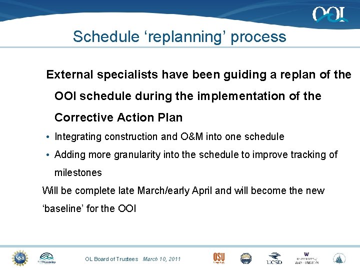 Schedule ‘replanning’ process External specialists have been guiding a replan of the OOI schedule