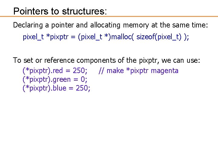 Pointers to structures: Declaring a pointer and allocating memory at the same time: pixel_t