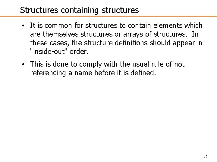 Structures containing structures • It is common for structures to contain elements which are