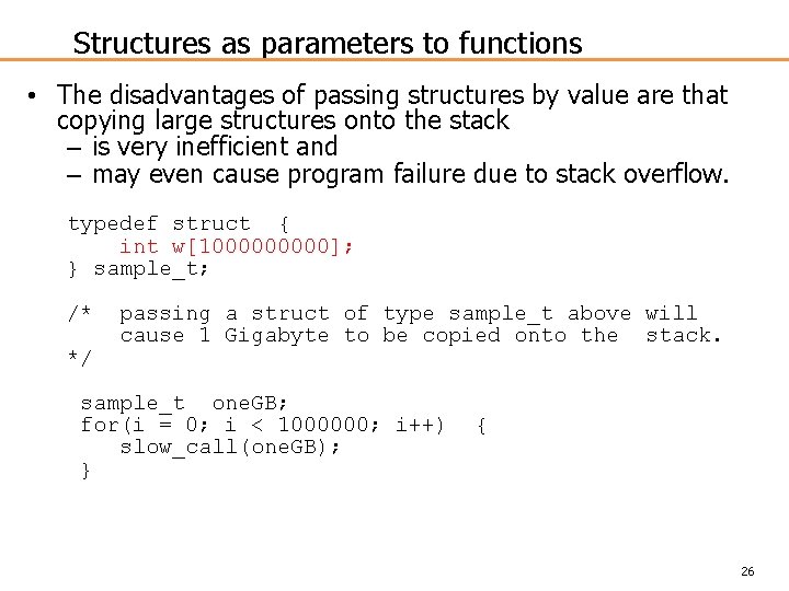 Structures as parameters to functions • The disadvantages of passing structures by value are