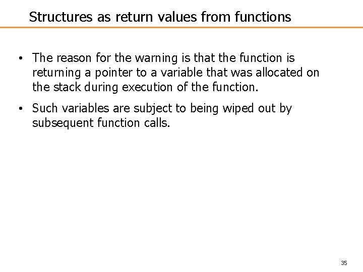 Structures as return values from functions • The reason for the warning is that