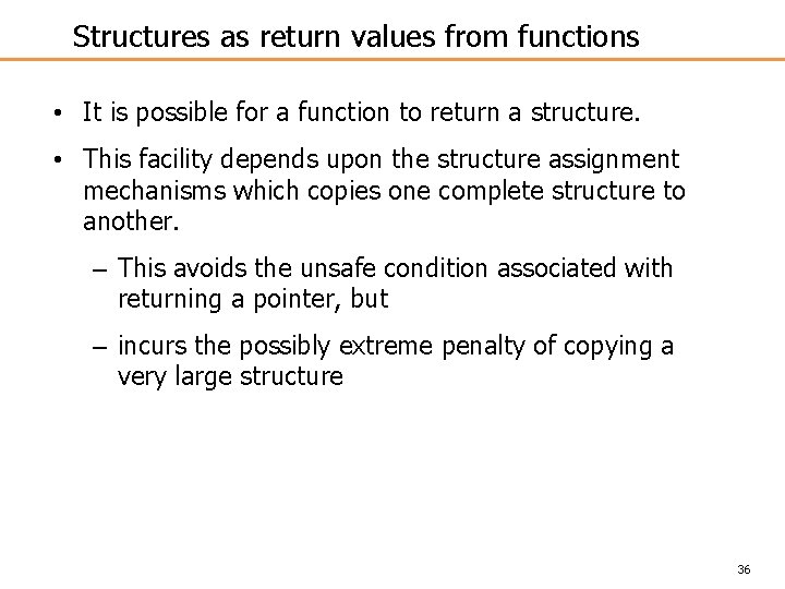 Structures as return values from functions • It is possible for a function to