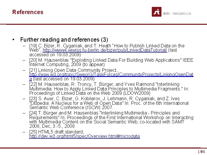 References • Further reading and references (3) – [19] C. Bizer, R. Cyganiak, and