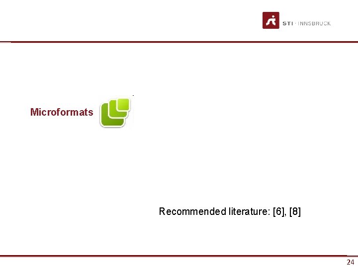 Microformats Recommended literature: [6], [8] www. sti-innsbruck. at 24 24 