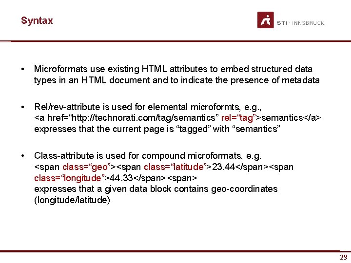 Syntax • Microformats use existing HTML attributes to embed structured data types in an