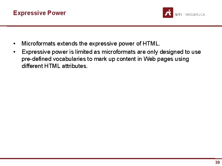 Expressive Power • • Microformats extends the expressive power of HTML. Expressive power is