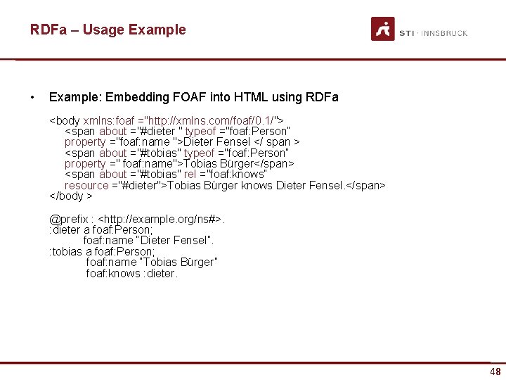 RDFa – Usage Example • Example: Embedding FOAF into HTML using RDFa <body xmlns: