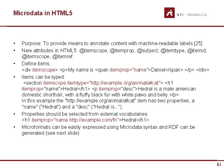 Microdata in HTML 5 • • • Purpose: To provide means to annotate content