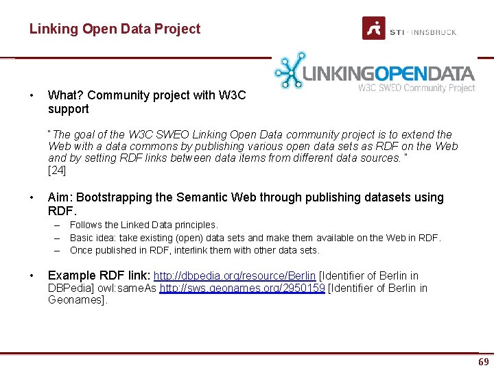 Linking Open Data Project • What? Community project with W 3 C support “The