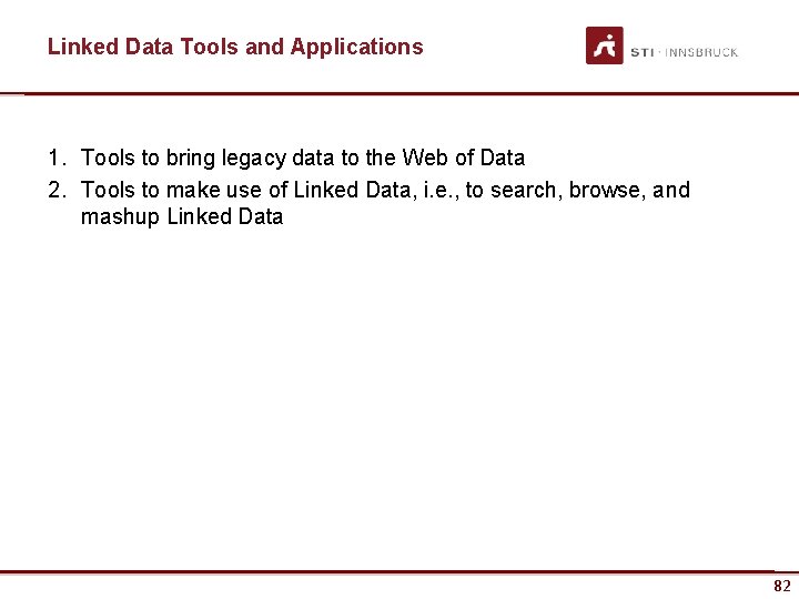 Linked Data Tools and Applications 1. Tools to bring legacy data to the Web