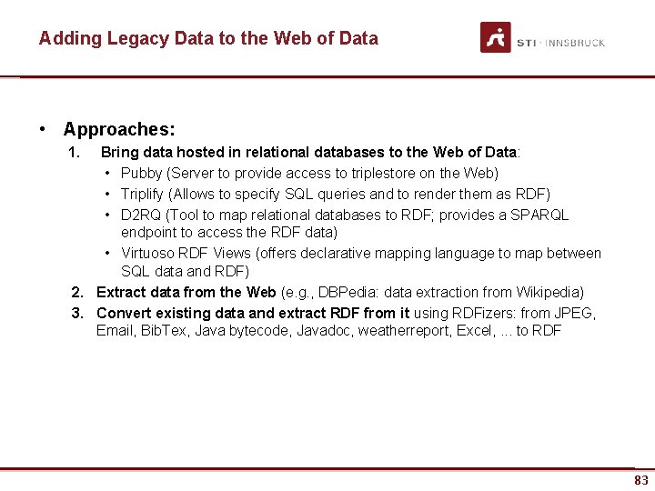 Adding Legacy Data to the Web of Data • Approaches: 1. Bring data hosted