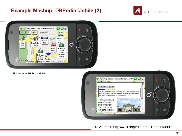 Example Mashup: DBPedia Mobile (2) Pictures from DBPedia Mobile Try yourself: http: //wiki. dbpedia.