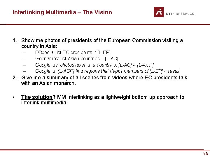 Interlinking Multimedia – The Vision 1. Show me photos of presidents of the European