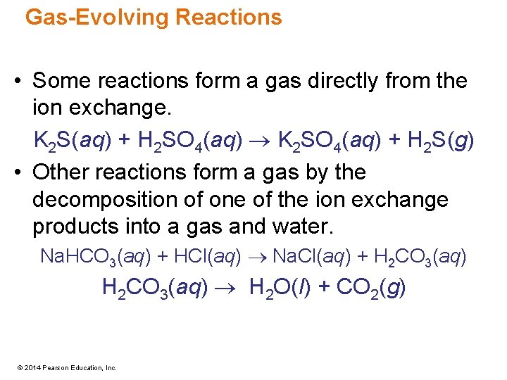 Gas-Evolving Reactions • Some reactions form a gas directly from the ion exchange. K