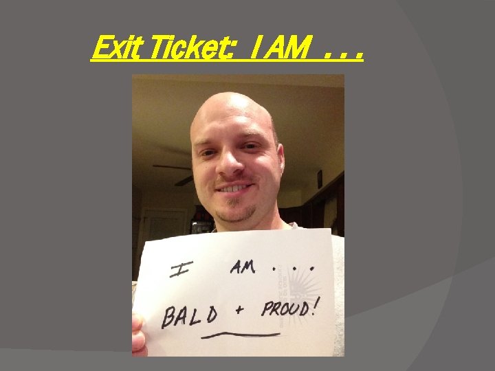 Exit Ticket: I AM. . . 