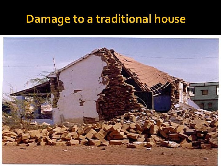 Damage to a traditional house 