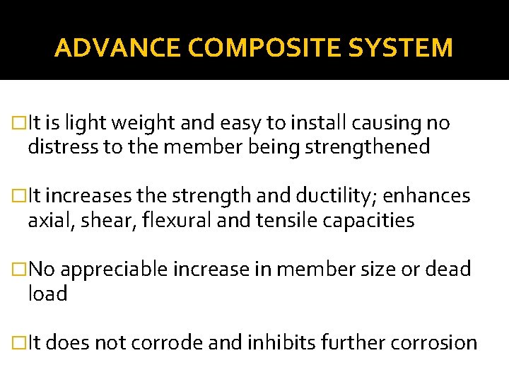 ADVANCE COMPOSITE SYSTEM �It is light weight and easy to install causing no distress