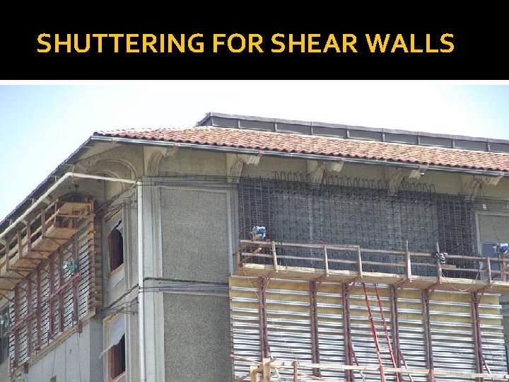 SHUTTERING FOR SHEAR WALLS 