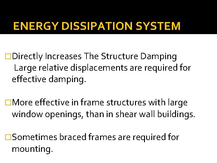 ENERGY DISSIPATION SYSTEM �Directly Increases The Structure Damping Large relative displacements are required for