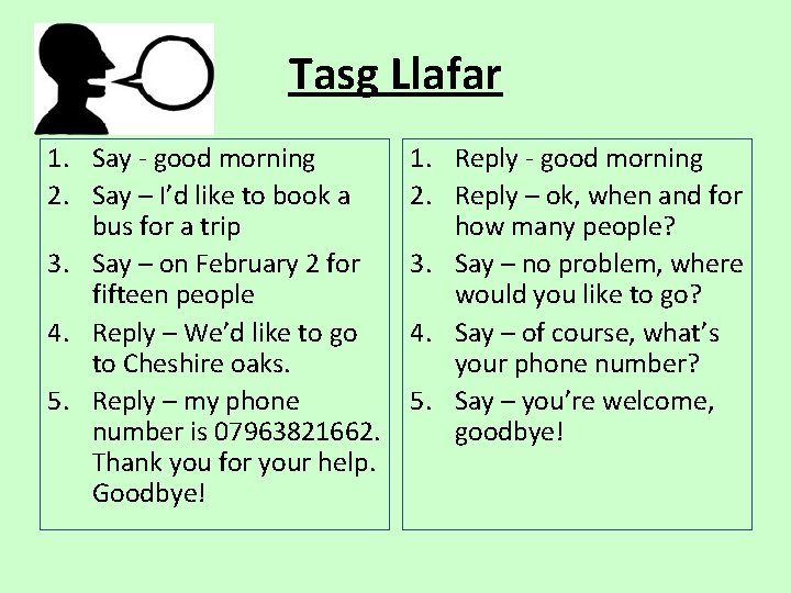 Tasg Llafar 1. Say - good morning 2. Say – I’d like to book