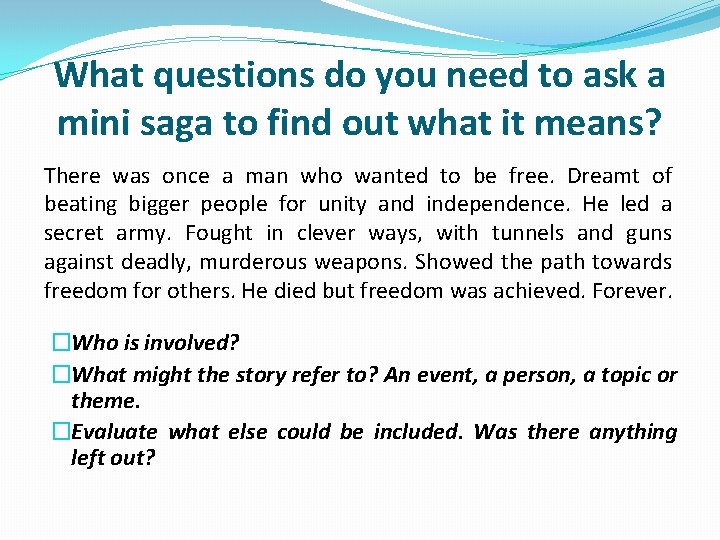 What questions do you need to ask a mini saga to find out what