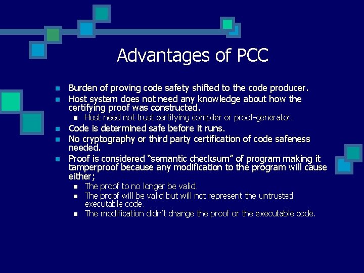 Advantages of PCC n n Burden of proving code safety shifted to the code