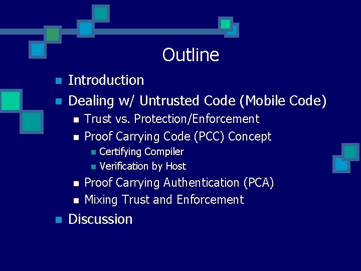 Outline n n Introduction Dealing w/ Untrusted Code (Mobile Code) n n Trust vs.