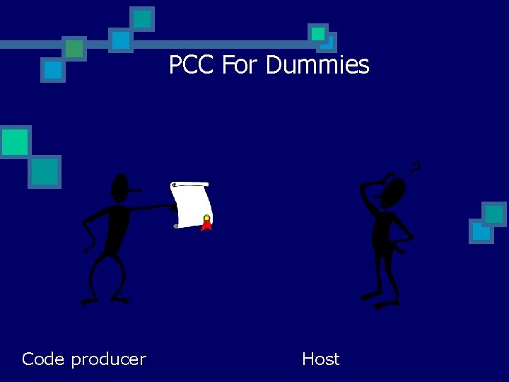 PCC For Dummies Please install and execute this. Code producer OK, but let me