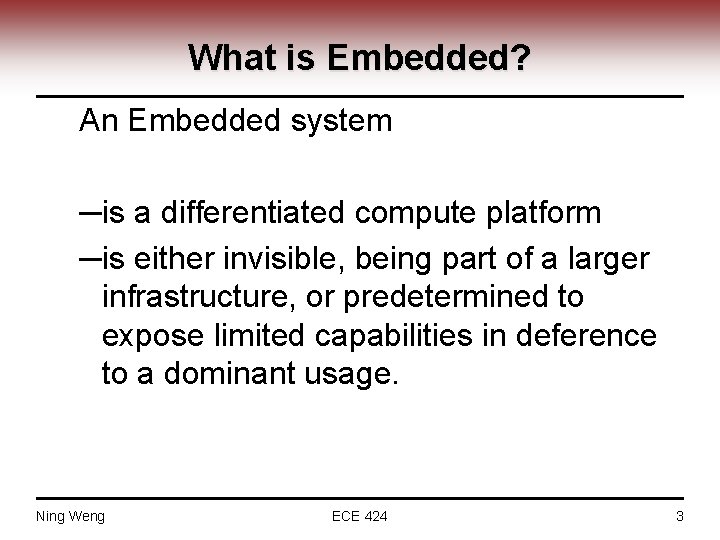 What is Embedded? An Embedded system ─is a differentiated compute platform ─is either invisible, What is Embedded? An Embedded system ─is a differentiated compute platform ─is either invisible,
