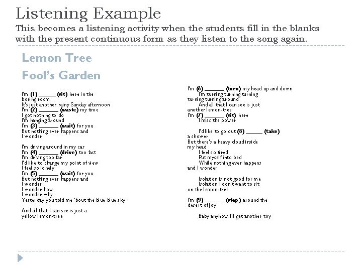 Listening Example This becomes a listening activity when the students fill in the blanks