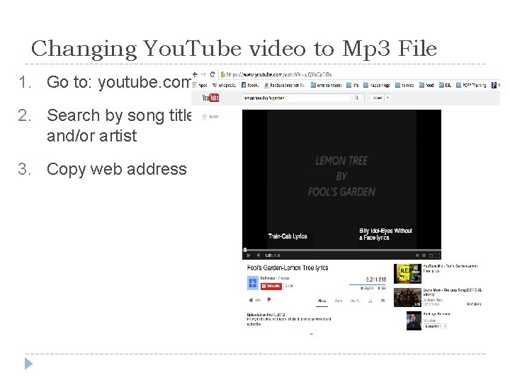 Changing You. Tube video to Mp 3 File 1. Go to: youtube. com 2.