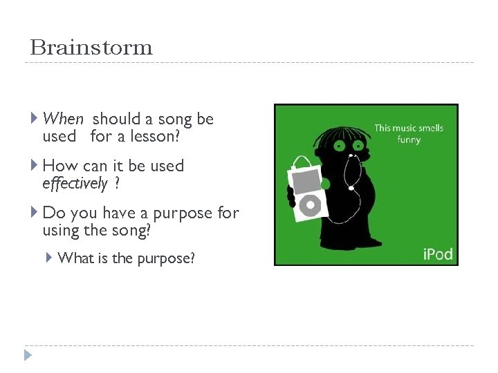 Brainstorm When should a song be used for a lesson? How can it be