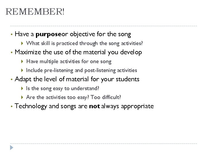 REMEMBER! • Have a purposeor objective for the song • • • What skill