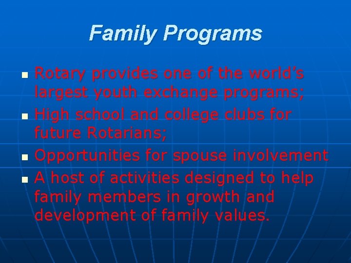 Family Programs n n Rotary provides one of the world’s largest youth exchange programs;