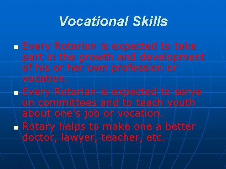 Vocational Skills n n n Every Rotarian is expected to take part in the