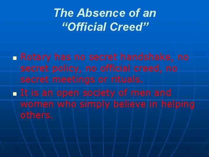 The Absence of an “Official Creed” n n Rotary has no secret handshake, no