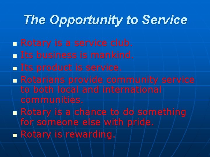 The Opportunity to Service n n n Rotary is a service club. Its business