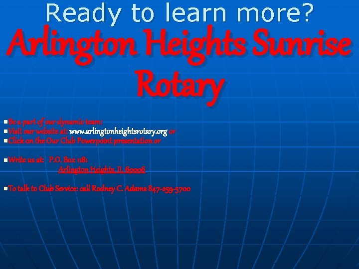 Ready to learn more? Arlington Heights Sunrise Rotary Be a part of our dynamic