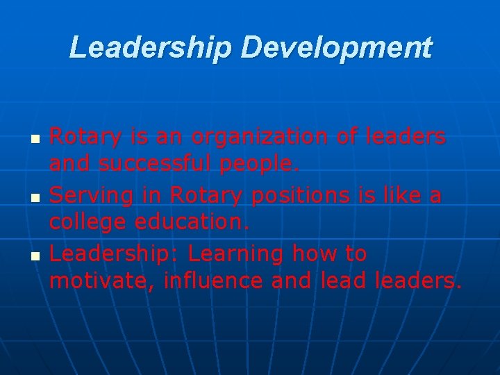 Leadership Development n n n Rotary is an organization of leaders and successful people.
