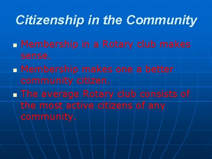 Citizenship in the Community n n n Membership in a Rotary club makes sense.