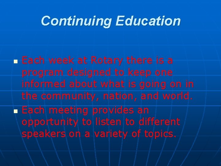 Continuing Education n n Each week at Rotary there is a program designed to